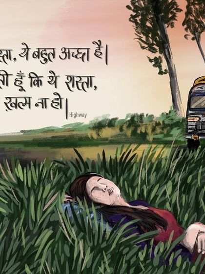 This piece is for the movie 'Highway', which is all about finding freedom in unexpected places. I illustrated the iconic scene of Alia Bhatt's character lying in the grass, finally at peace, with a powerful quote from the film integrated into the art.