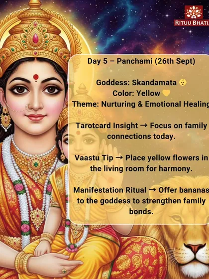 The fifth day of Navratri honors Goddess Skandamata, representing nurturing and emotional healing. Today, focus on family connections. Placing yellow flowers in the living room brings harmony, and offering bananas to the goddess can strengthen family bonds.