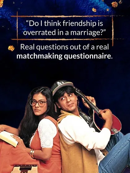 "Do I think friendship is overrated in a marriage?" This is a real question from my matchmaking questionnaire, inspired by the eternal "pyaar dosti hai" debate from DDLJ.
