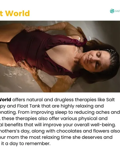 Our natural therapies make for a memorable and unique gift. A session in our Float Tank can help your mom rejuvenate by reducing pain and improving sleep, making it a day to remember.