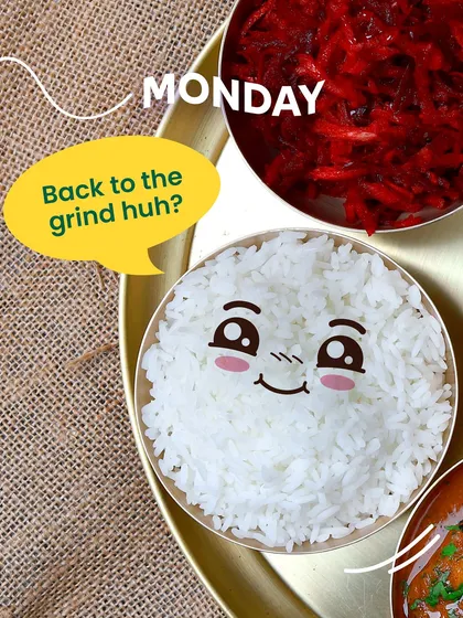 My tiffins have feelings too. On Monday, the rice says, "Back to the grind huh?" It gets you.