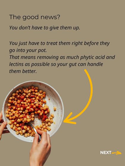 The good news is you don't have to give up legumes. You just need to prepare them correctly to remove phytic acid and lectins so your gut can handle them.