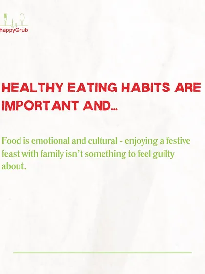 Healthy eating habits are important, but so is balance. Food is emotional and cultural, so enjoying a festive feast with family is never something to feel guilty about.