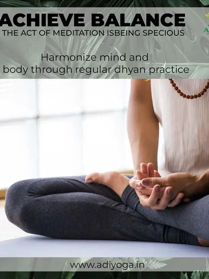 Achieve balance through the practice of Dhyan, or meditation. Regular practice helps to harmonize the mind and body, leading to a more specious and centered state of being.