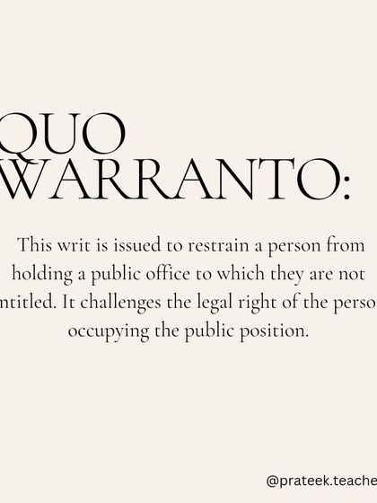 Quo Warranto is a writ issued to challenge the legal right of a person to hold a public office to which they are not entitled.