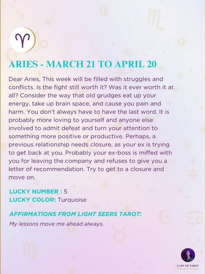 A weekly message for Aries about struggles and conflicts. This reading advises you to consider if the fight is worth it and to turn your attention to something more positive.