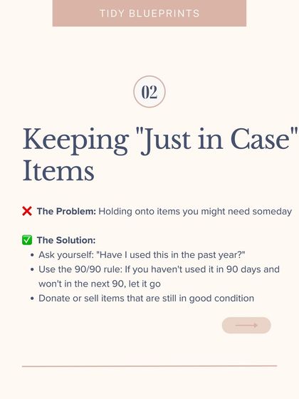 Mistake #2: Keeping "just in case" items. To fix this, ask yourself if you've used it in the past year. If not, it's time to let it go.
