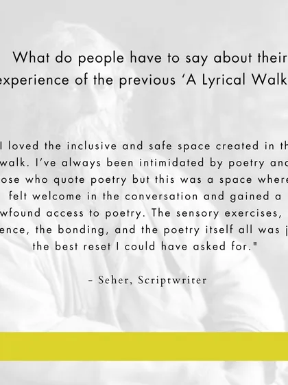 A testimonial from a participant of a 'Lyrical Walk'. This feedback from a scriptwriter shows how these walks are designed to be inclusive and accessible, making poetry a welcoming experience even for those who have felt intimidated by it before.