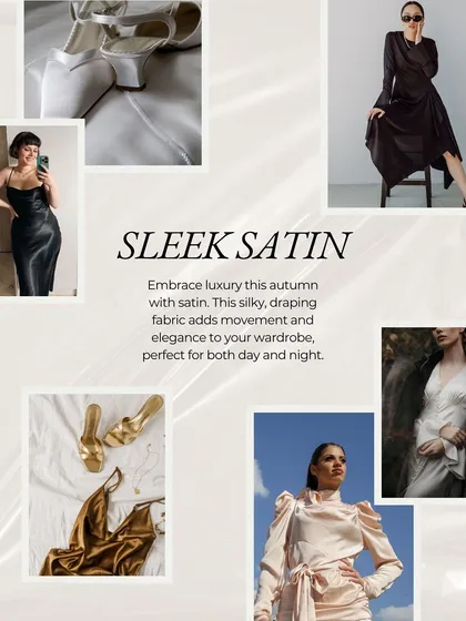 Embrace luxury this autumn with sleek satin. This silky, draping fabric adds movement and elegance to your wardrobe, perfect for creating sophisticated looks for both day and night.