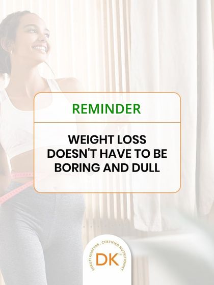 A reminder: weight loss doesn't have to be boring and dull. With the right plan, you can enjoy delicious food and feel excited about your journey.
