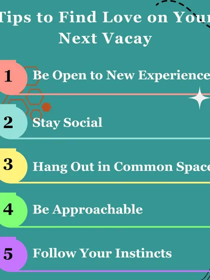 Love can find you anywhere, even on vacation. Here are a few tips on how to stay open and approachable to new connections while you're exploring the world.