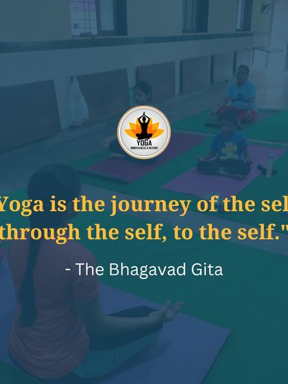 "Yoga is the journey of the self, through the self, to the self." This profound quote from The Bhagavad Gita is something I share with students of all ages, including the children in my classes, to inspire their inner journey.