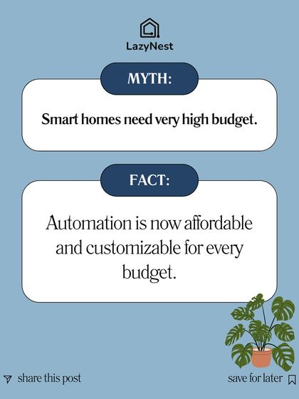 Myth: Smart homes need a very high budget. Fact: Our automation solutions are affordable and customizable, allowing us to design a system that fits every budget.
