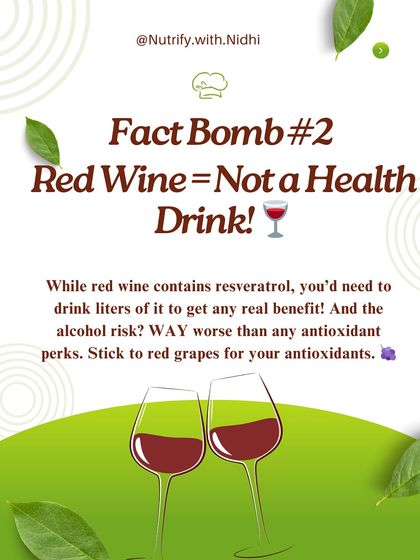 Fact Bomb #2: Red wine is not a health drink. You'd need to drink liters to get any real antioxidant benefit, and the alcohol risk is far worse. Stick to red grapes.