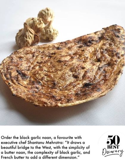 Our black garlic naan, as highlighted by 50 Best Discovery, is a favourite of Chef Shantanu Mehrotra. It combines the simplicity of a butter naan with the complexity of black garlic.