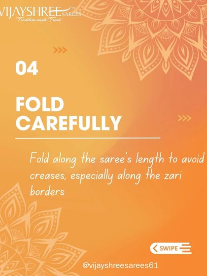 Saree Care Tip 4: Fold the saree carefully along its length, avoiding creases on the zari borders to prevent breakage.