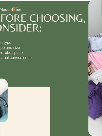 Before choosing a folding method, consider the cloth type, its shape and size, your available wardrobe space, and your personal convenience.