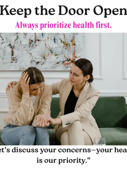 I always keep the door open for discussion about concerns, because your health is the top priority. My goal is to find a solution that works for you.