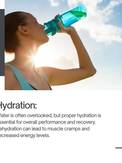 Don't overlook water. Proper hydration is critical for muscle function, recovery, and overall energy levels.