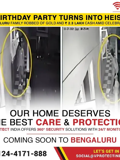 A birthday party in Bengaluru turned into a heist, with the crime captured on CCTV but not stopped. Your home deserves better. We offer 360-degree security with 24/7 monitoring to prevent such incidents, not just record them.