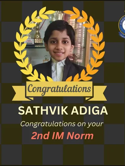 Celebrating Sathvik Adiga's 2nd IM Norm. Each norm is a significant step towards achieving the prestigious International Master title.