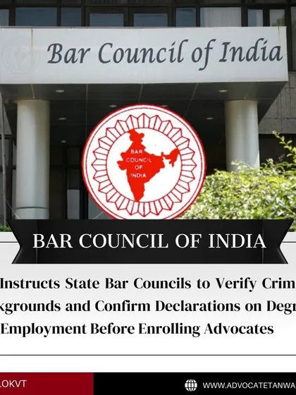 This infographic details a new mandate from the Bar Council of India (BCI) for enrolling advocates. It requires criminal background checks, declarations on other degrees or employment, and attendance verification.