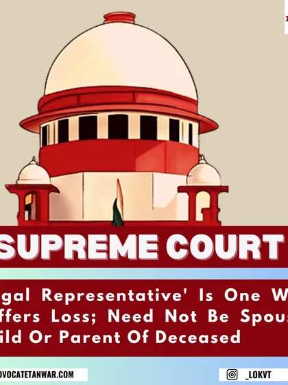 This post discusses a Supreme Court ruling that broadens the definition of 'legal representative' for motor accident compensation. It clarifies that anyone who suffers financial loss, not just immediate family, can be eligible.