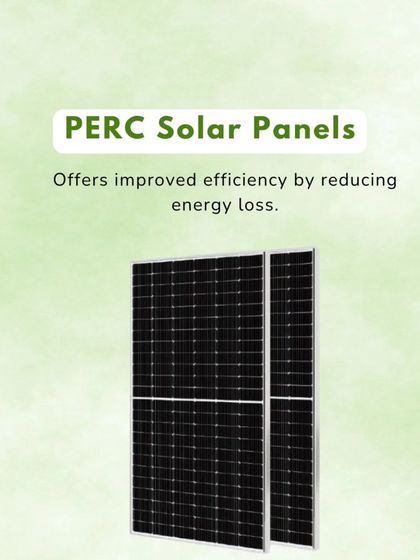 PERC solar panels are designed for improved efficiency. They have a special layer that reflects light back through the cell, reducing energy loss and boosting output.