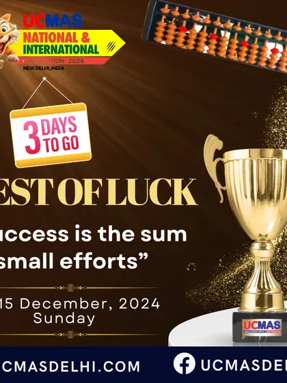 Three days to go. We believe that success is the sum of small efforts, and we wish the best of luck to all participants who have worked hard to prepare for the UCMAS National & International Competition.