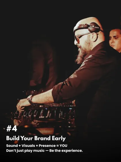 My fourth piece of advice: Build your brand early. Your sound, visuals, and presence combine to create the experience. Don't just play music, be the experience.