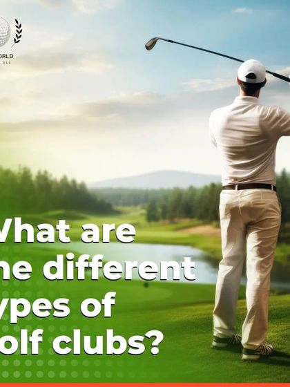 What are the different types of golf clubs? Each club in your bag has a specific purpose, and understanding them is crucial for good course management.