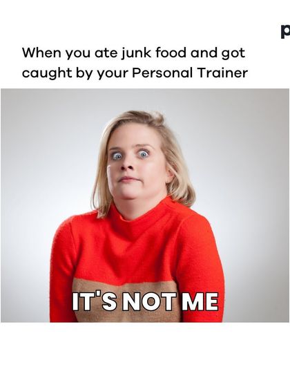 The look on your face when you get caught eating junk food by your personal trainer. "It's not me!" We coaches have seen it all.