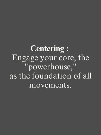 One of the core principles: Centering. We teach you to engage your core, the "powerhouse," as the foundation of all movements.
