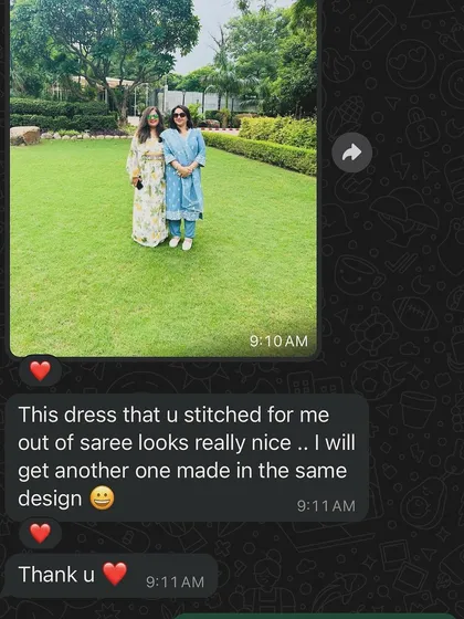 A happy message from a client is the best feedback. She loved the dress I stitched for her from a saree and is already planning another one. Seeing my clients happy and confident in their redesigned outfits is my biggest motivation.