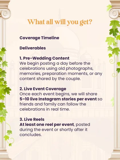 Here’s a breakdown of what you'll get. My coverage includes pre-wedding content to build hype, live event coverage with 5-10 Instagram stories per event, and at least one live reel per event.