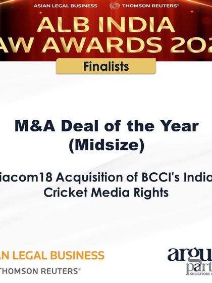 Our advisory on the Viacom18 Acquisition of BCCI's Media Rights was shortlisted for M&A Deal of the Year (Midsize) at the ALB India Law Awards 2024.