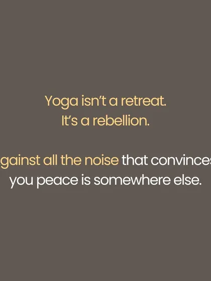 You dream of escaping to the Himalayas, but peace is not somewhere else. No mountain will give you moksha if you cannot sit with yourself right here, amidst the noise of daily life. Yoga is a rebellion against the idea that peace is external. It is about not needing to escape your life, but coming home to yourself, one breath at a time.