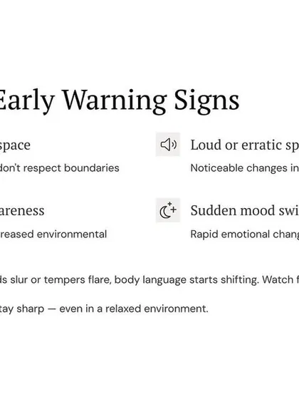 Read the early warning signs: invasion of personal space, loud or erratic speech, loss of balance, and sudden mood swings. Your situational awareness must stay sharp even in a relaxed environment.