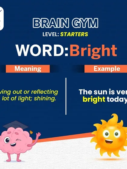 This 'Brain Gym' post for starters focuses on the word 'Bright'. Using simple words and clear examples, we make learning English vocabulary an easy and engaging activity for young learners.
