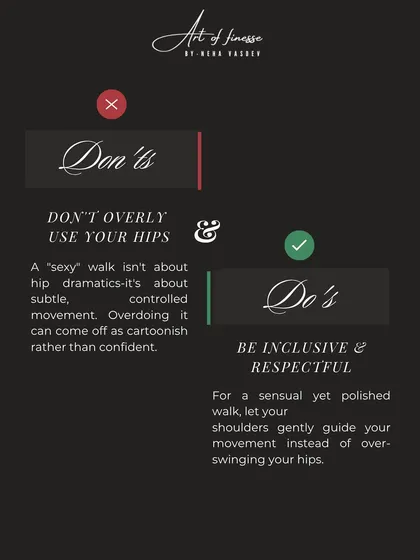 A "sexy" walk isn't about dramatic hip-swinging. It's about subtle, controlled movement. Let your shoulders gently guide your movement for a sensual yet polished walk.