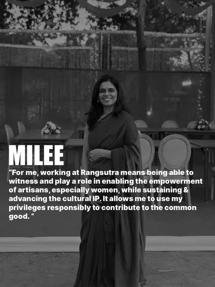 Milee, a consultant for sustainability and impact, says, "Working at Rangsutra means being able to witness and play a role in the empowerment of artisans, especially women." 