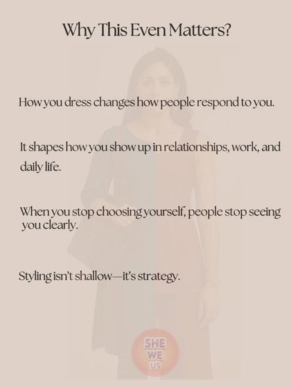 Why does style even matter? Because it shapes how people respond to you and how you show up in the world. When you stop choosing yourself in your wardrobe, people stop seeing you clearly. Styling isn't shallow, it's strategy.