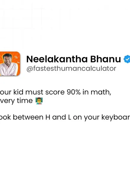 Your kid must score 90% in math, every time. Just kidding. Look between H and L on your keyboard. The focus should be on understanding and enjoyment, not just marks.