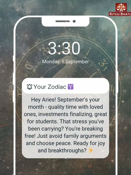 Aries, September is your month for quality time with loved ones and finalizing investments. The stress you've been carrying is finally breaking free. Choose peace over family arguments to enjoy the breakthroughs.