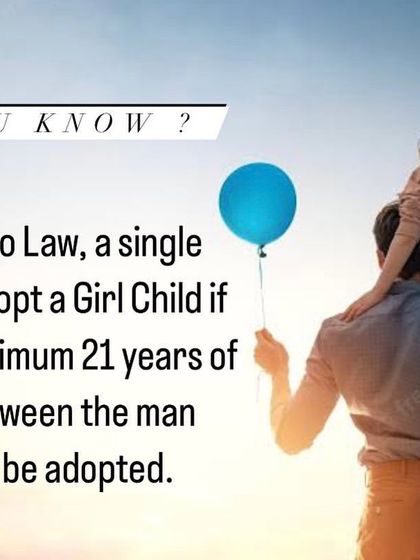 Adoption laws have specific rules to protect children. For instance, a single man can adopt a girl child, but there must be a minimum age gap of 21 years between them.