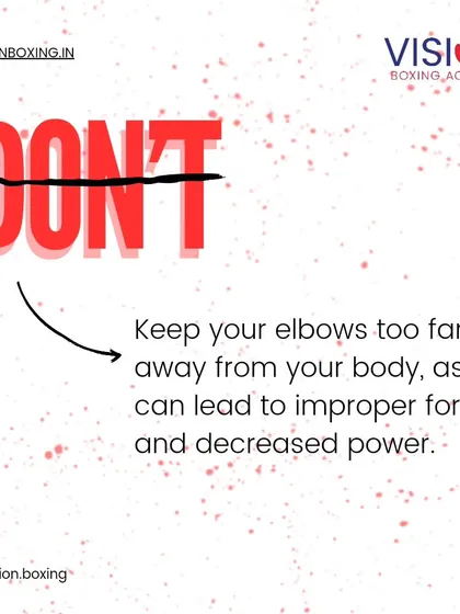 A critical "don't" in punching: letting your elbows flare out. Keeping your elbows close to your body ensures a more direct and powerful punch while protecting you from counters.