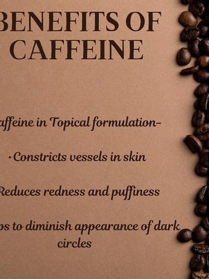 In topical formulations, caffeine constricts blood vessels, which helps reduce redness and puffiness, especially around the eyes.