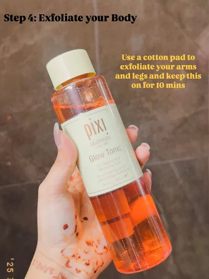 I also exfoliate my body for a healthy glow. I use a gentle glow tonic on a cotton pad for my arms and legs before my shower to slough off dead skin cells.