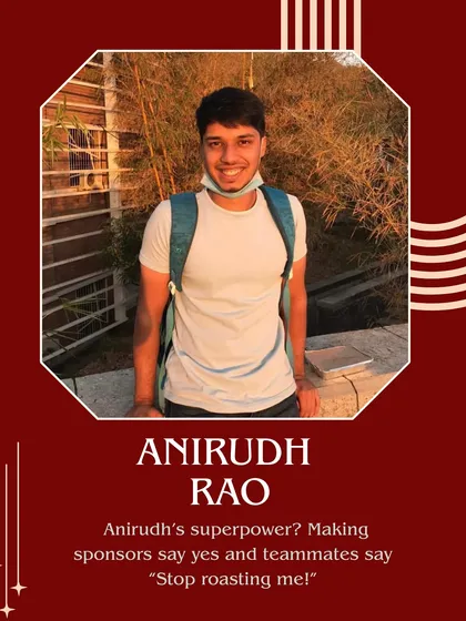 Meet Anirudh Rao. His superpower is making sponsors say yes and teammates say "Stop roasting me!"