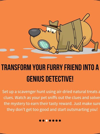 Turn your pet into a detective! Set up a scavenger hunt using our treats as clues and watch them sniff out their tasty reward.